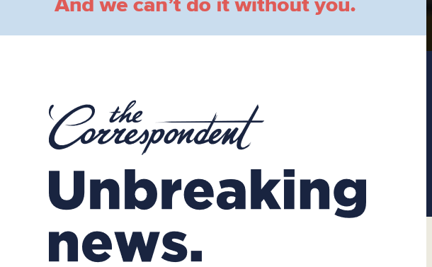 「コレスポンデント」のウェブサイト画面。同社の姿勢を象徴する言葉、「Unbreaking news」（最新ではないニュース）が掲げられている＝同社のウェブサイトから